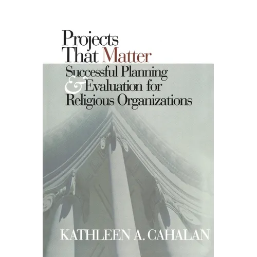 Projects That Matter: Successful Planning and Evaluation for Religious Organizations - Paperback