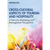 Cross-Cultural Aspects of Tourism and Hospitality: A Services Marketing and Management Perspective - Paperback