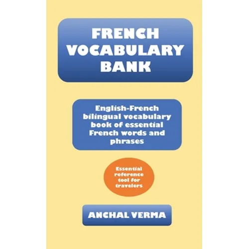 French Vocabulary Bank: English-French bilingual vocabulary book of essential French words and phrases - Paperback