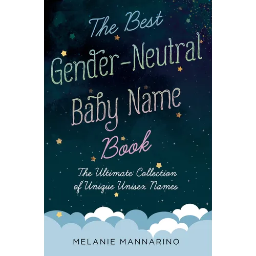 The Best Gender-Neutral Baby Name Book: The Ultimate Collection of Unique Unisex Names - Paperback