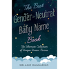 The Best Gender-Neutral Baby Name Book: The Ultimate Collection of Unique Unisex Names - Paperback