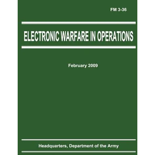 Electronic Warfare in Operations (FM 3-36) - Paperback