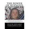 The Power of HYPNOSIS: Theoretical-Practical Manual of Training in HYPNOSIS And the Development of Persuasive Hypnotic Skills - Paperback