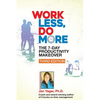 Work Less, Do More: The 7-Day Productivity Makeover (Third Edition) - Paperback