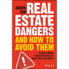 Real Estate Dangers and How to Avoid Them: A Guide to Making Smarter Decisions as a Buyer, Seller and Landlord - Paperback