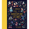 A Stage Full of Shakespeare Stories: 12 Tales from the World's Most Famous Playwright - Hardcover