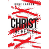 Christ The Healer - Paperback