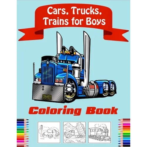 Cars, Trucks, Trains Coloring Book for Boys: Fun Vehicle Coloring Gift Book for Kids Ages 3-6 5-9(volume 2) - Paperback