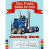 Cars, Trucks, Trains Coloring Book for Boys: Fun Vehicle Coloring Gift Book for Kids Ages 3-6 5-9(volume 2) - Paperback