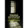 Shackled and Chained: Mass Incarceration in Capitalist America - Paperback