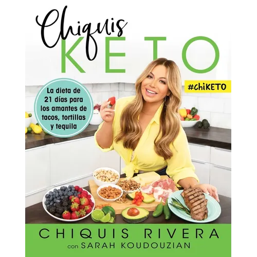 Chiquis Keto (Spanish Edition): La Dieta de 21 Días Para Los Amantes de Tacos, Tortillas Y Tequila - Paperback
