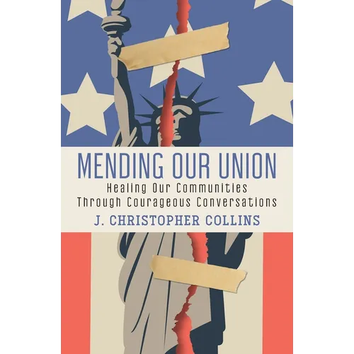 Mending Our Union: Healing Our Communities Through Courageous Conversations - Paperback