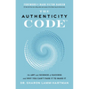 The Authenticity Code: The Art and Science of Success and Why You Can't Fake It to Make It - Hardcover