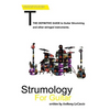 Strumology For Guitar: Learn How To Strum the Guitar. Over 50 strumming patterns that every guitarist should know - Paperback