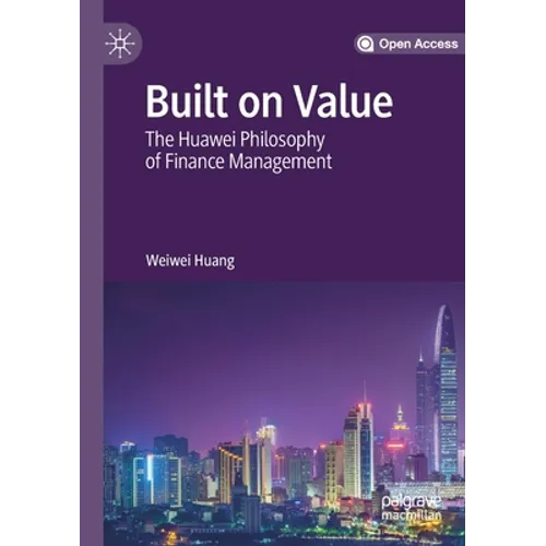 Built on Value: The Huawei Philosophy of Finance Management - Paperback
