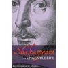 Shakespeare: An Ungentle Life - Paperback