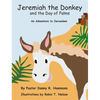 Jeremiah the Donkey and the Day of Palms: An Adventure to Jerusalem - Hardcover