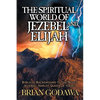 The Spiritual World of Jezebel and Elijah: Biblical Background to the Novel Jezebel: Harlot Queen of Israel - Paperback