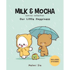 Milk & Mocha Comics Collection: Our Little Happiness - Hardcover