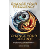 Change Your Frequency, Change Your Destiny: The Science of Prosperity - A Guide to Manifesting Wealth, Healing, and Abundance with Vibrational Energy - Hardcover