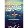 Return to Solitude: More Desolation Sound Adventures with the Cougar Lady, Russell the Hermit, the Spaghetti Bandit and Others - Paperback