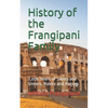 History of the Frangipani Family: 2,000 Years of Saints and Sinners, Rulers and Rogues - Paperback