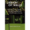 Library of Walls: The Library of Congress and the Contradictions of Information Society - Paperback