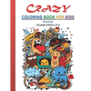 Crazy Coloring Book for Kids: Strange and creative coloring book for kids, both boys and girls, 8 years old and up. 112 Pages and 8,5x11 in. Perfect - Paperback