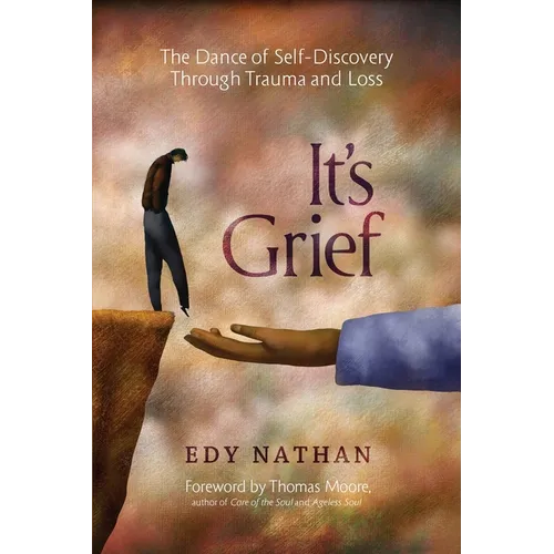 It's Grief: The Dance of Self-Discovery Through Trauma and Loss - Paperback