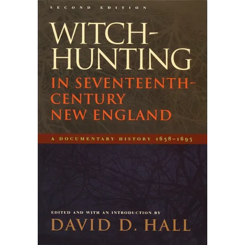 Witch-Hunting in Seventeenth-Century New England: A Documentary History 1638-1693, Second Edition - Paperback
