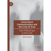 Government Communications and the Crisis of Trust: From Political Spin to Post-Truth - Paperback