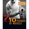 7 Weeks to 10 Pounds of Muscle: The Complete Day-By-Day Program to Pack on Lean, Healthy Muscle Mass - Paperback