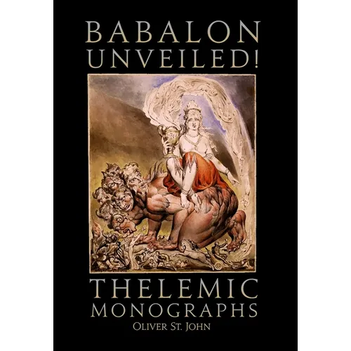 Babalon Unveiled! Thelemic Monographs - Hardcover