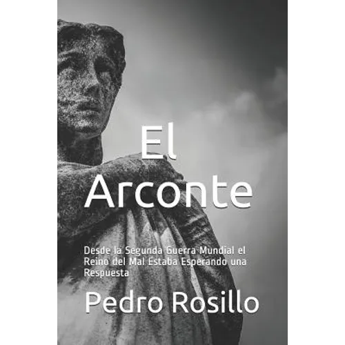 El Arconte: Desde la Segunda Guerra Mundial el Reino del Mal Estaba Esperando una Respuesta - Paperback