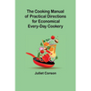 The Cooking Manual of Practical Directions for Economical Every-Day Cookery - Paperback
