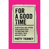 For a Good Time: Surviving Sex Work and Addiction to Become the Mother I Was Meant to Be - Paperback