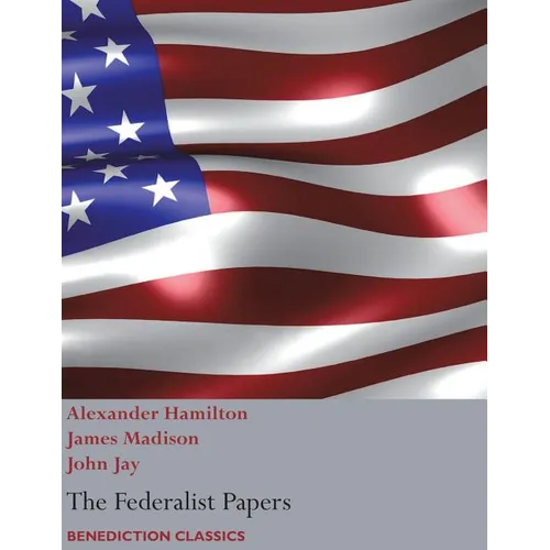 The Federalist Papers, including the Constitution of the United States: (New Edition) - Paperback