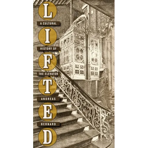 Lifted: A Cultural History of the Elevator - Hardcover