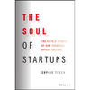 The Soul of Startups: The Untold Stories of How Founders Affect Culture - Hardcover
