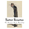Sartor Resartus: On Heroes Hero Worship - Paperback
