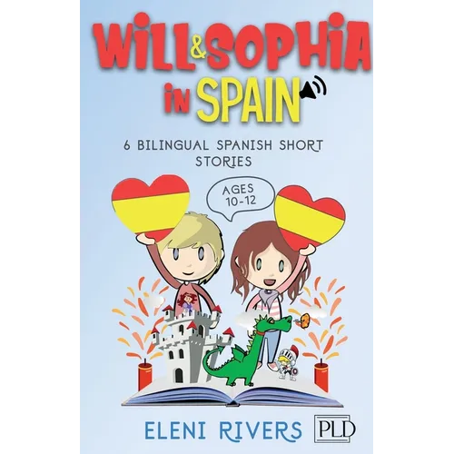 Will & Sophia in Spain: 6 Bilingual Spanish Short Stories for Kids Ages 10-12. Get to Know the Spanish Culture, Learn Spanish and Values for your Life - Paperback