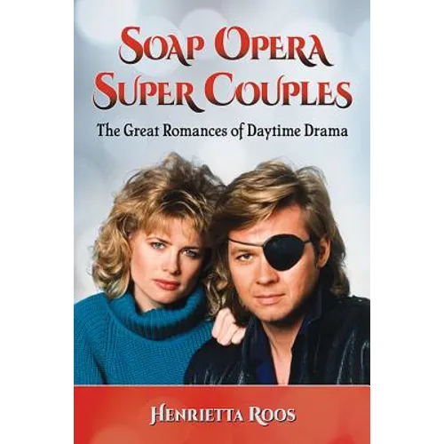 Soap Opera Super Couples: The Great Romances of Daytime Drama - Paperback