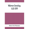 Wakeman Genealogy, 1630-1899: Being A History Of The Descendants Of Samuel Wakeman, Of Hartford, Conn., And Of John Wakeman, Treasurer Of New Haven - Paperback