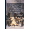 History of the Centennial and Memorial Association of Valley Forge - Paperback