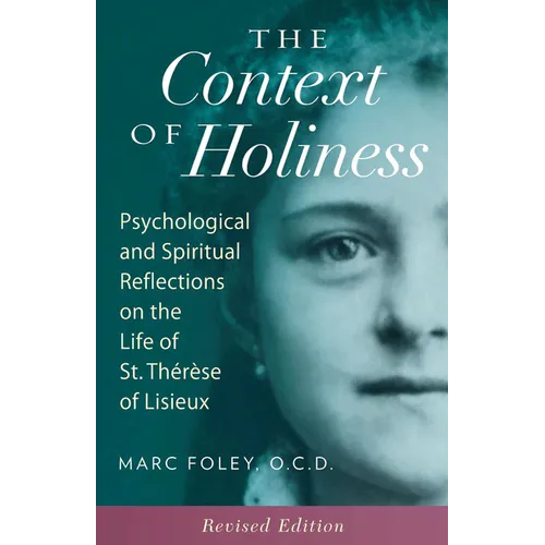 The Context of Holiness: Psychological and Spiritual Reflections on the Life of St. Thérèse of Lisieux - Paperback