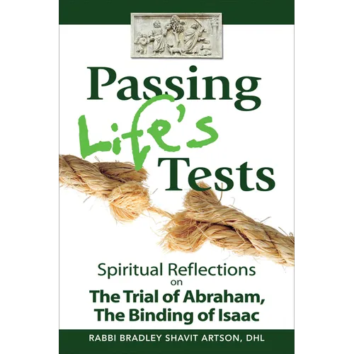 Passing Life's Tests: Spiritual Reflections on the Trial of Abraham, the Binding of Isaac - Paperback