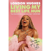 Living My Best Life, Hun: Following Your Dreams Is No Joke - Hardcover