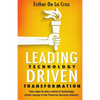 Leading Technology Driven Transformation: Four steps to take control of technology driven change in the Financial Services industry - Paperback