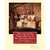 The story of the Negro, the rise of the race from slavery.By: Booker T. Washington: (VOLUME 1)...Booker Taliaferro Washington (April 5, 1856 - Novembe - Paperback