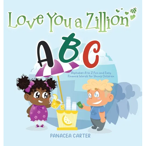 Love You a Zillion: Alphabet A to Z Fun and Easy Finance Words for Young Children - Hardcover